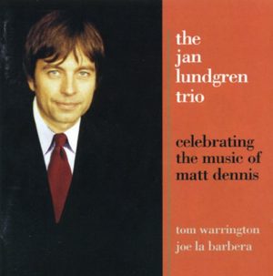 Jan Lundgren / Celebrating The Music Of Matt Dennis