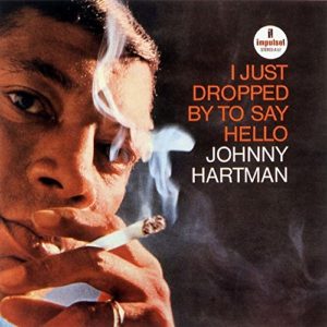 Johnny Hartman / I Just Dropped By To Say Hello